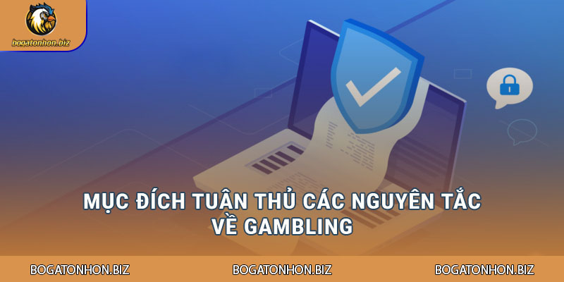 Mục đích tuân thủ các nguyên tắc về gambling