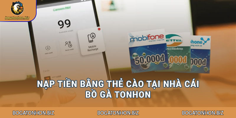 Nạp tiền bằng thẻ cào tại nhà cái Bồ gà Tonhon