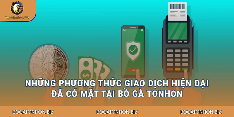 Những phương thức giao dịch hiện đại đã có mặt tại Bồ Gà Tonhon