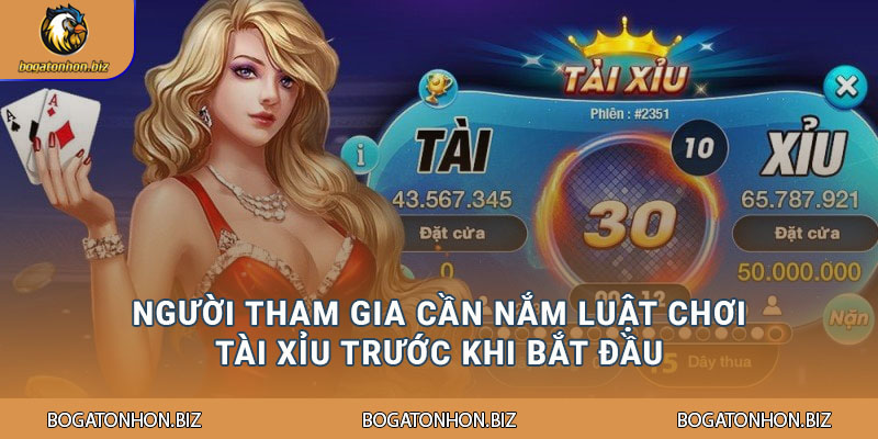 Người tham gia cần nắm luật chơi Tài xỉu trước khi bắt đầu